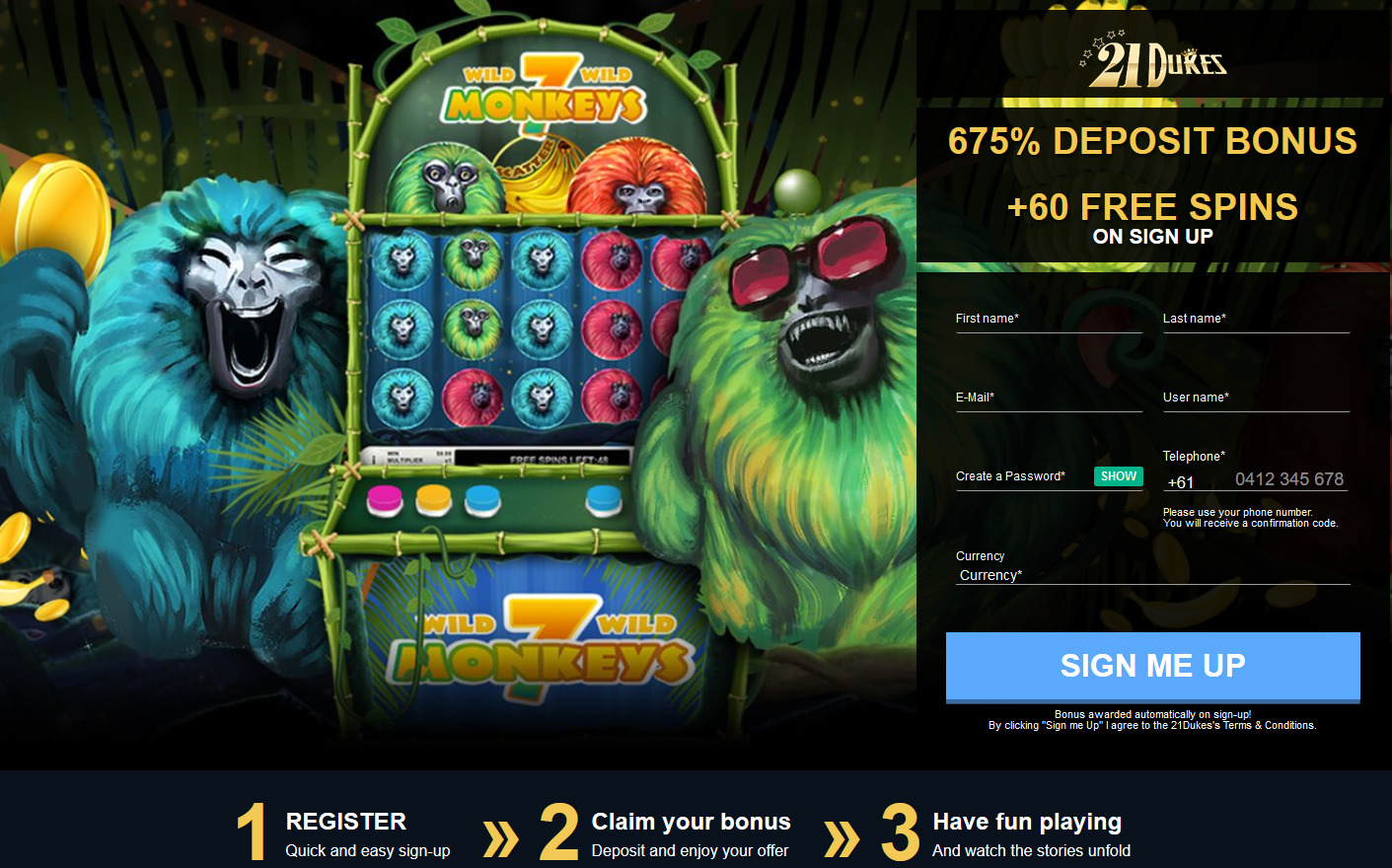 21Dukes
Casino - 675% + 60 free spins. Game: 7
Monkeys 21Dukes Casino - 675% +
60 free spins. Game: 7 Monkeys