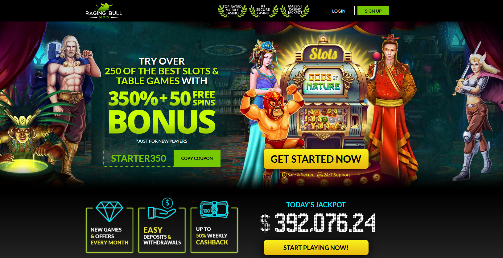 TRY OVER 250 OF THE BEST SLOTS & TABLE GAMES WITH 350% Bonus + 50 Free Spins Bonus  *JUST FOR NEW PLAYERS